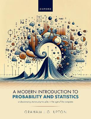 A Modern Introduction to Probability and Statistics: Understanding Statistical Principles in the Age of the Computer - Graham J. G. Upton - cover