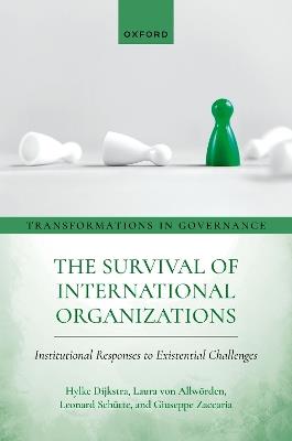The Survival of International Organizations: Institutional Responses to Existential Challenges - Hylke Dijkstra,Laura von Allwörden,Leonard Schütte - cover