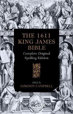 The 1611 King James Bible: Complete Original Spelling Edition - cover