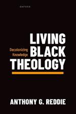 Living Black Theology: Decolonizing Knowledge