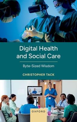 Digital Health and Social Care: Byte-sized Wisdom - Christopher Tack - cover