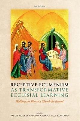 Receptive Ecumenism as Transformative Ecclesial Learning: Walking the Way to a Church Re-formed - cover