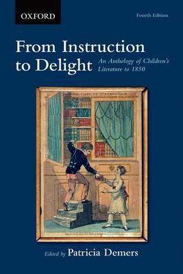 From Instruction to Delight: An Anthology of Children's Literature to 1850 - cover