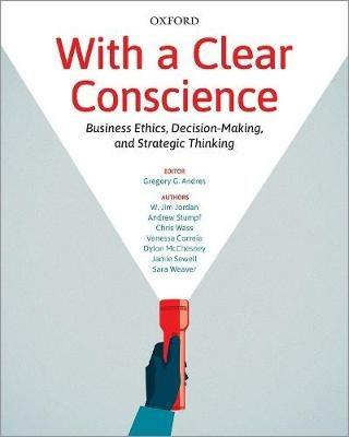 With a Clear Conscience: Business Ethics, Decision-Making, and Strategic Thinking - W. Jim Jordan,Andrew Stumpf,Chris Wass - cover