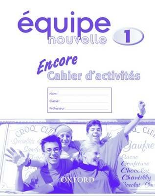 Equipe nouvelle: Part 1: Encore cahier d'activites - Daniele Bourdais,Sue Finnie - cover
