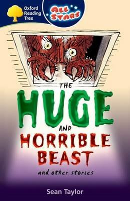 Oxford Reading Tree: All Stars: Pack 3A: the Huge and Horrible Beast - Sean Taylor - cover