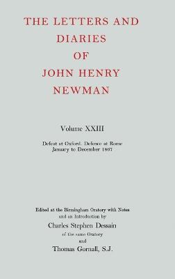 The Letters and Diaries of John Henry Newman: Volume XXIII: Defeat at Oxford - Defence at Rome, January to December 1867 - John Henry Newman - cover