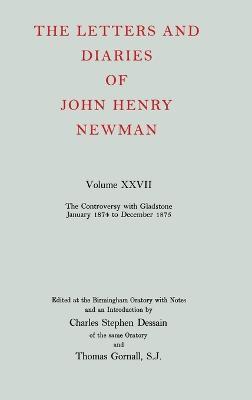 The Letters and Diaries of John Henry Newman: Volume XXVII: The Controversy with Gladstone, January 1874 to December 1875 - John Henry Newman - cover