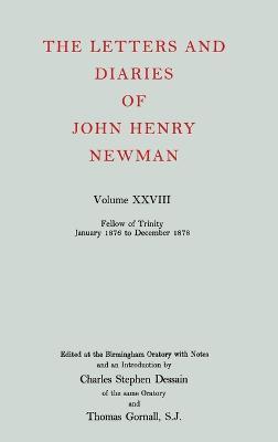 The Letters and Diaries of John Henry Newman: Volume XXVIII: Fellow of Trinity, January 1876 to December 1878 - John Henry Newman - cover