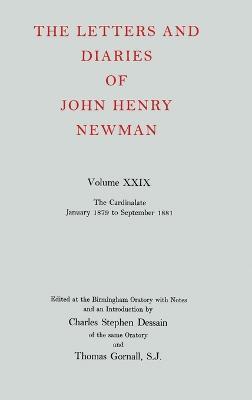The Letters and Diaries of John Henry Newman: Volume XXIX: The Cardinalate, January 1879 to September 1881 - John Henry Newman - cover