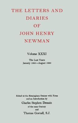 The Letters and Diaries of John Henry Newman: Volume XXXI: The Last Years, January 1885 to August 1890 - John Henry Newman - cover