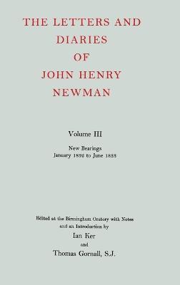 The Letters and Diaries of John Henry Newman: Volume III: New Bearings, January 1832 to June 1833 - John Henry Newman - cover