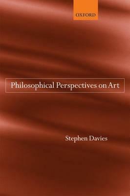 Philosophical Perspectives on Art - Stephen Davies - cover