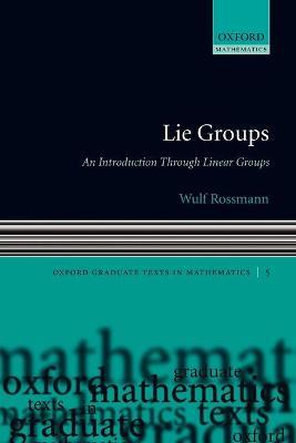 Lie Groups: An Introduction Through Linear Groups - Wulf Rossmann - cover