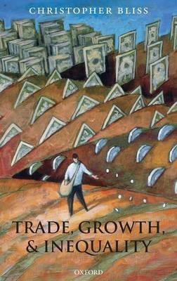 Trade, Growth, and Inequality - Christopher Bliss - cover