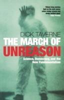 The March of Unreason: Science, Democracy, and the New Fundamentalism - Dick Taverne - cover
