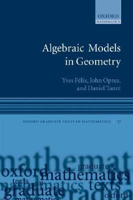 Algebraic Models in Geometry - Yves Félix,John Oprea,Daniel Tanré - cover