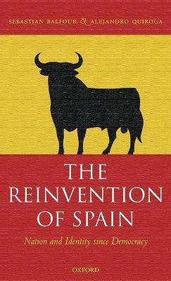 The Reinvention of Spain: Nation and Identity since Democracy - Sebastian Balfour,Alejandro Quiroga - cover