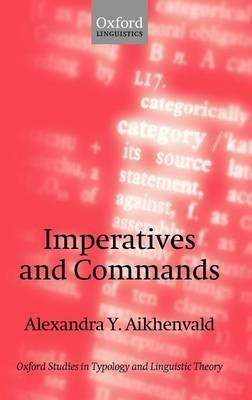 Imperatives and Commands - Alexandra Y. Aikhenvald - cover
