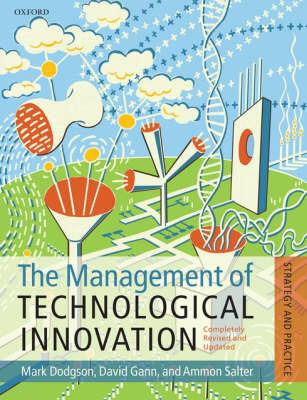 The Management of Technological Innovation: Strategy and Practice - Mark Dodgson,David M. Gann,Ammon Salter - cover