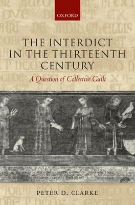 The Interdict in the Thirteenth Century: A Question of Collective Guilt - Peter D. Clarke - cover
