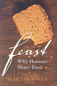 Feast: Why Humans Share Food - Martin Jones,Martin Jones - cover