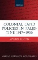 Colonial Land Policies in Palestine 1917-1936 - Martin Bunton - cover