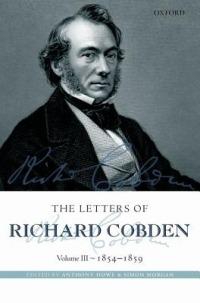 The Letters of Richard Cobden: Volume III: 1854-1859 - cover