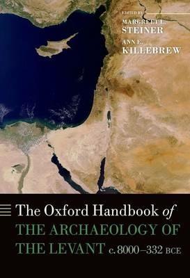 The Oxford Handbook of the Archaeology of the Levant: c. 8000-332 BCE - cover