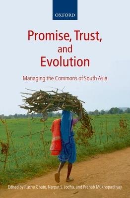 Promise, Trust and Evolution: Managing the Commons of South Asia - cover