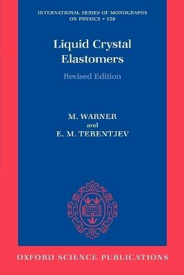 Liquid Crystal Elastomers - Mark Warner,Eugene Michael Terentjev - cover