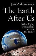 The Earth After Us: What legacy will humans leave in the rocks?