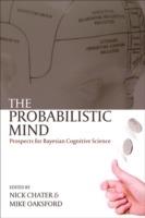 The Probabilistic Mind: Prospects for Bayesian cognitive science - cover