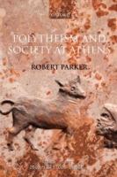 Polytheism and Society at Athens - Robert Parker - cover