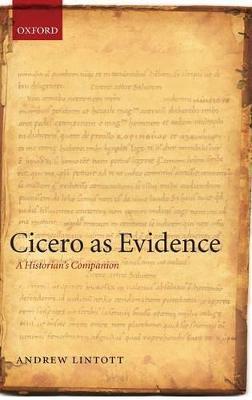 Cicero as Evidence: A Historian's Companion - Andrew Lintott - cover
