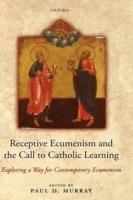 Receptive Ecumenism and the Call to Catholic Learning: Exploring a Way for Contemporary Ecumenism - cover