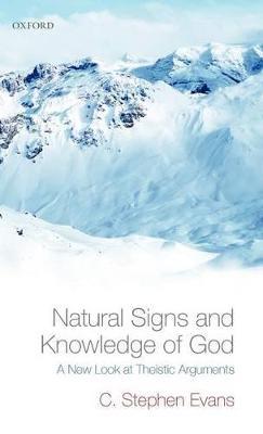Natural Signs and Knowledge of God: A New Look at Theistic Arguments - C. Stephen Evans - cover