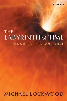 The Labyrinth of Time: Introducing the Universe - Michael Lockwood - cover