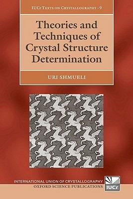 Theories and Techniques of Crystal Structure Determination - Uri Shmueli - cover