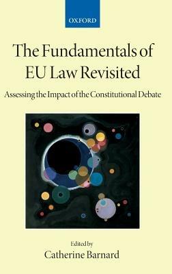 The Fundamentals of EU Law Revisited: Assessing the Impact of the Constitutional Debate - cover