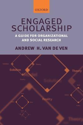 Engaged Scholarship: A Guide for Organizational and Social Research - Andrew H. Van de Ven - cover