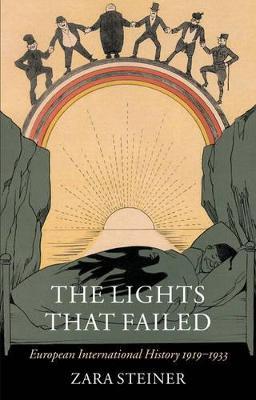 The Lights that Failed: European International History 1919-1933 - Zara Steiner - cover