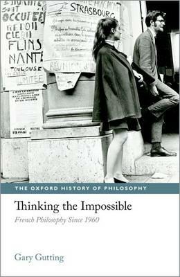 Thinking the Impossible: French Philosophy Since 1960 - Gary Gutting - cover