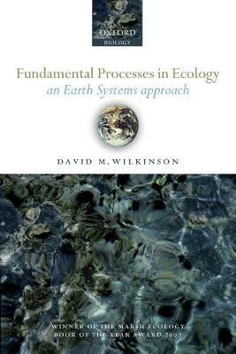 Fundamental Processes in Ecology: An Earth Systems Approach - David M. Wilkinson - cover