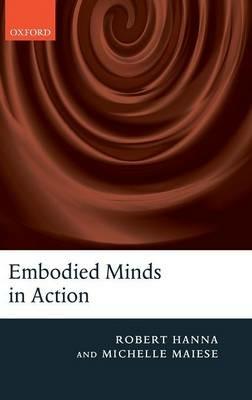 Embodied Minds in Action - Robert Hanna,Michelle Maiese - cover