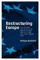 Restructuring Europe: Centre Formation, System Building, and Political Structuring between the Nation State and the European Union - Stefano Bartolini - cover