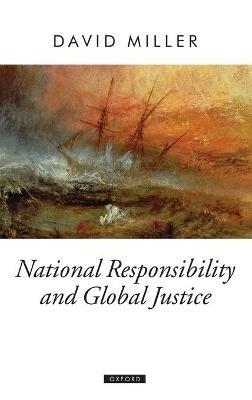 National Responsibility and Global Justice - David Miller - cover