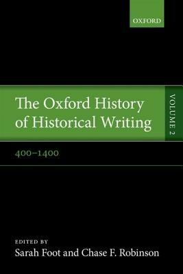 The Oxford History of Historical Writing: Volume 2: 400-1400 - cover