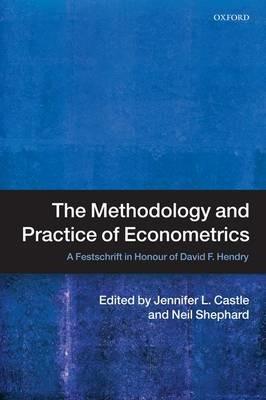 The Methodology and Practice of Econometrics: A Festschrift in Honour of David F. Hendry - cover