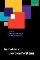 The Politics of Electoral Systems - Michael Gallagher,Paul Mitchell - cover